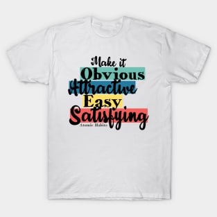 Obvious, Attractive, Easy, Satisfying - Atomic Habits T-Shirt